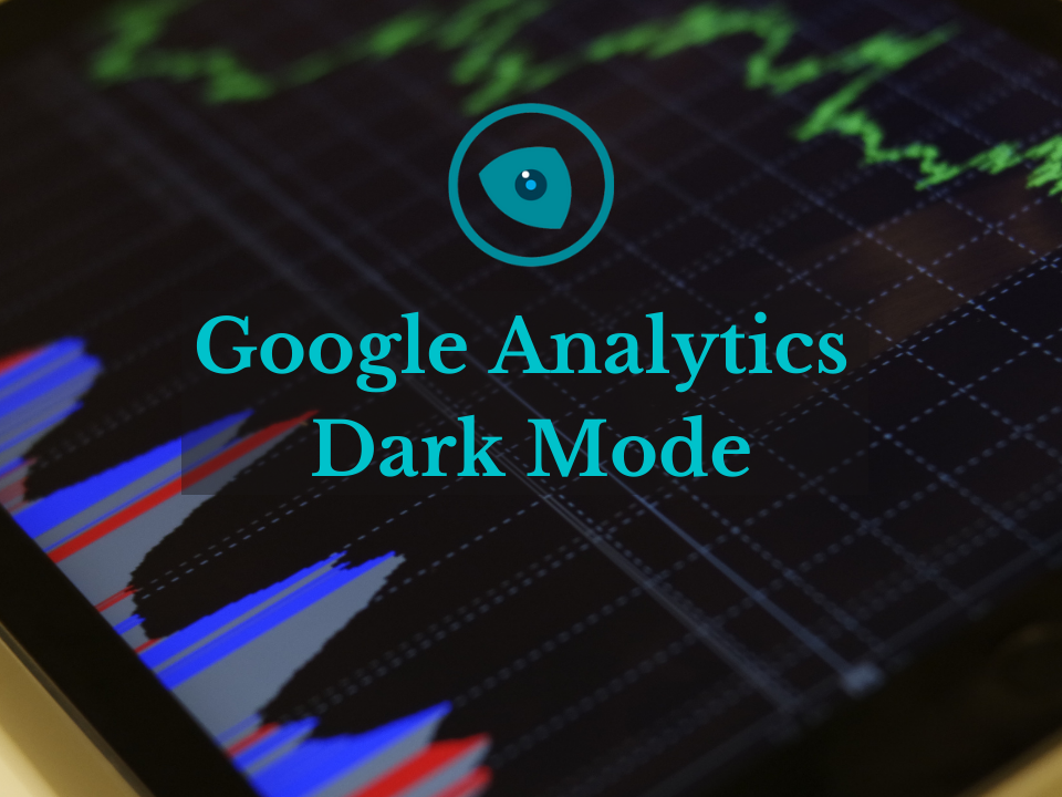 Google Analytics Dark Mode | Night Eye